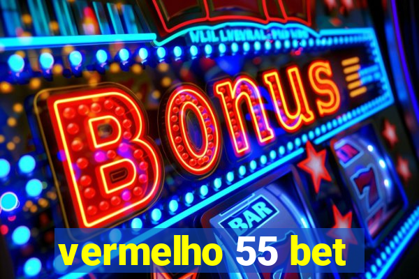 vermelho 55 bet